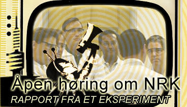 Åpen netthøring om NRK: Rapport fra et eksperiment