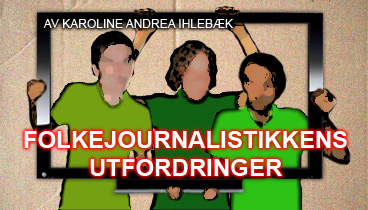 Folkejournalistikkens utfordringer
